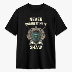 Shaw (of Sauchie) Ancient Tartan Crest 2D T-shirt - Never Underestimate Style